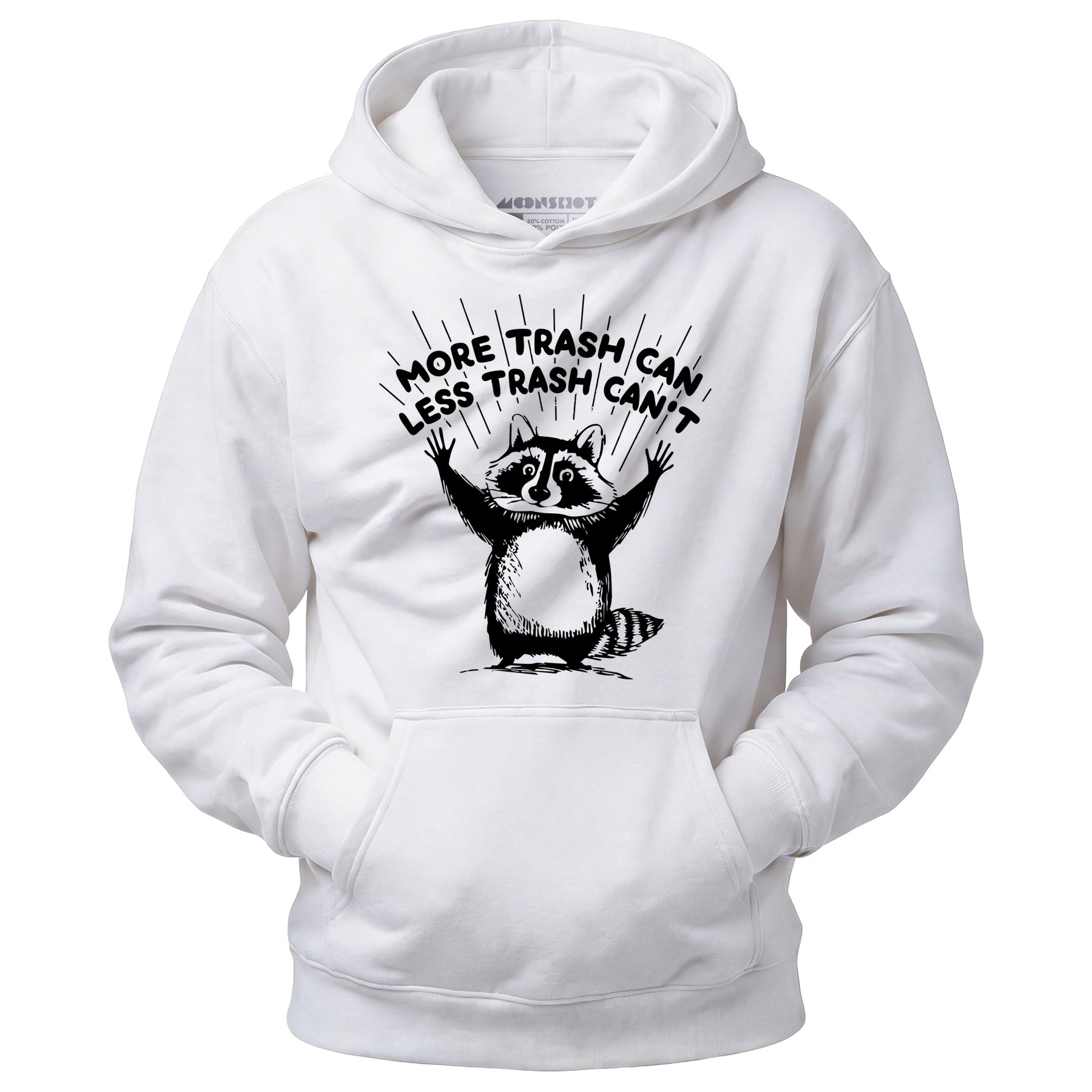 More Trash Can Less Trash Can't - Unisex Hoodie