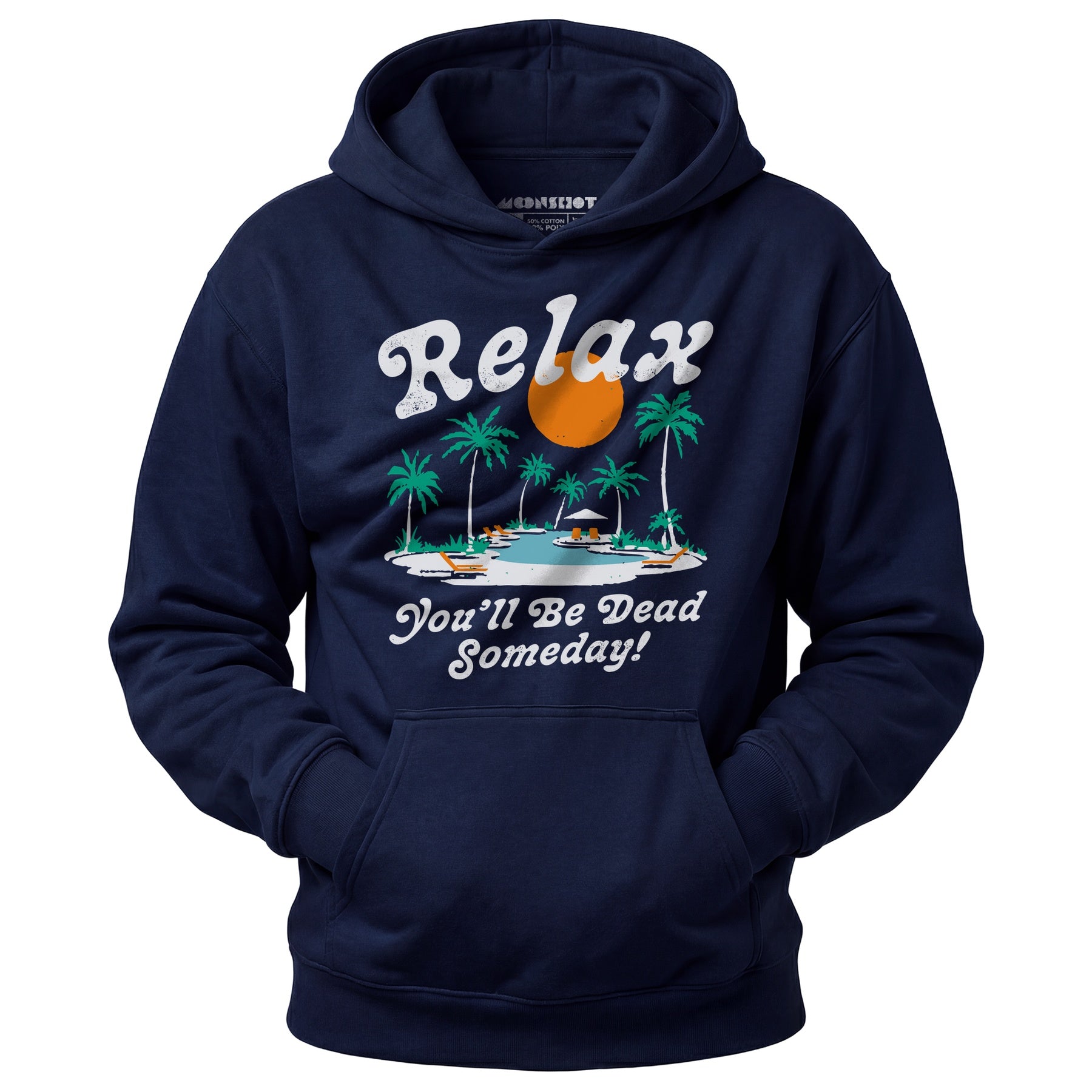 Relax, You'll Be Dead Someday - Unisex Hoodie
