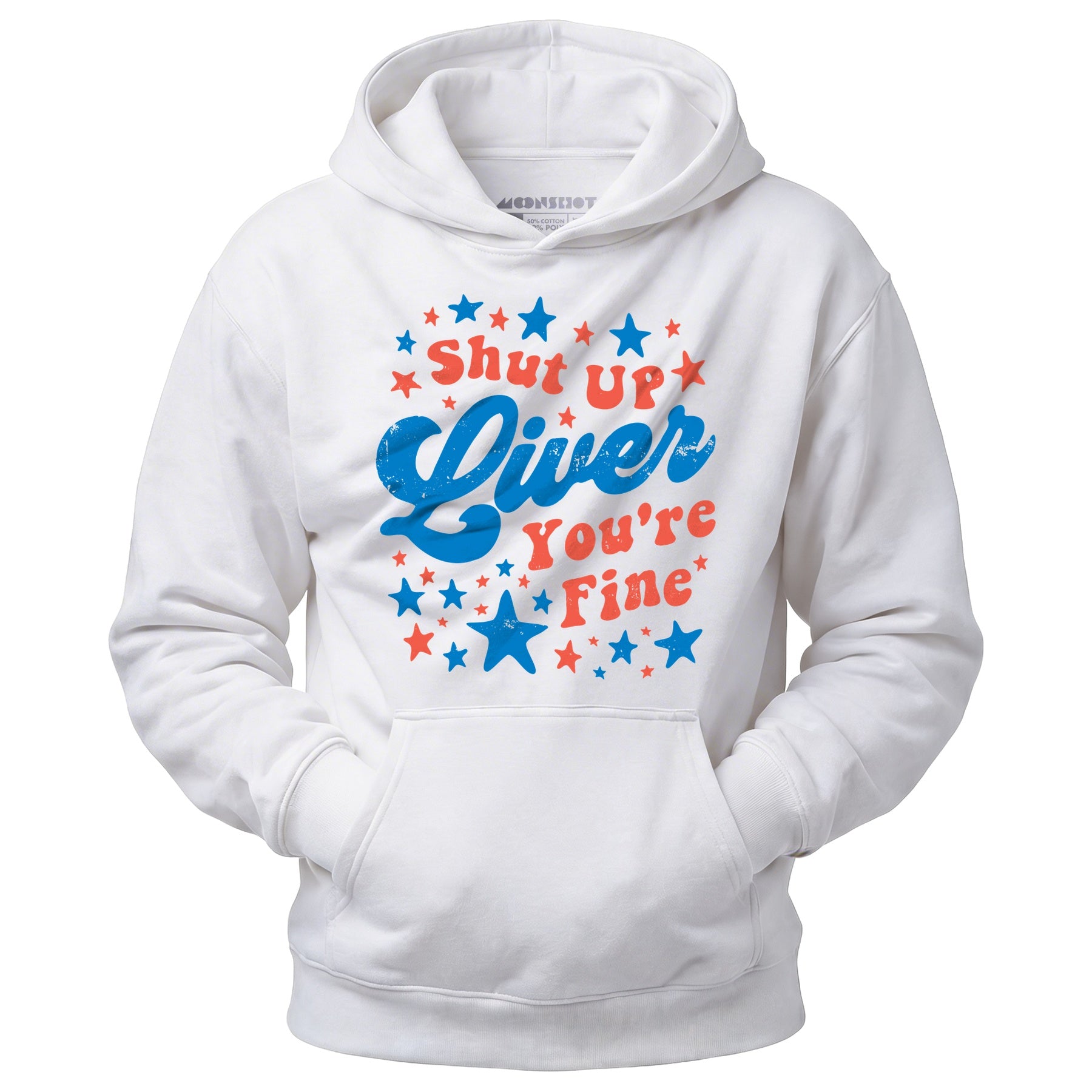 Shut Up Liver You're Fine 4th of July - Unisex Hoodie