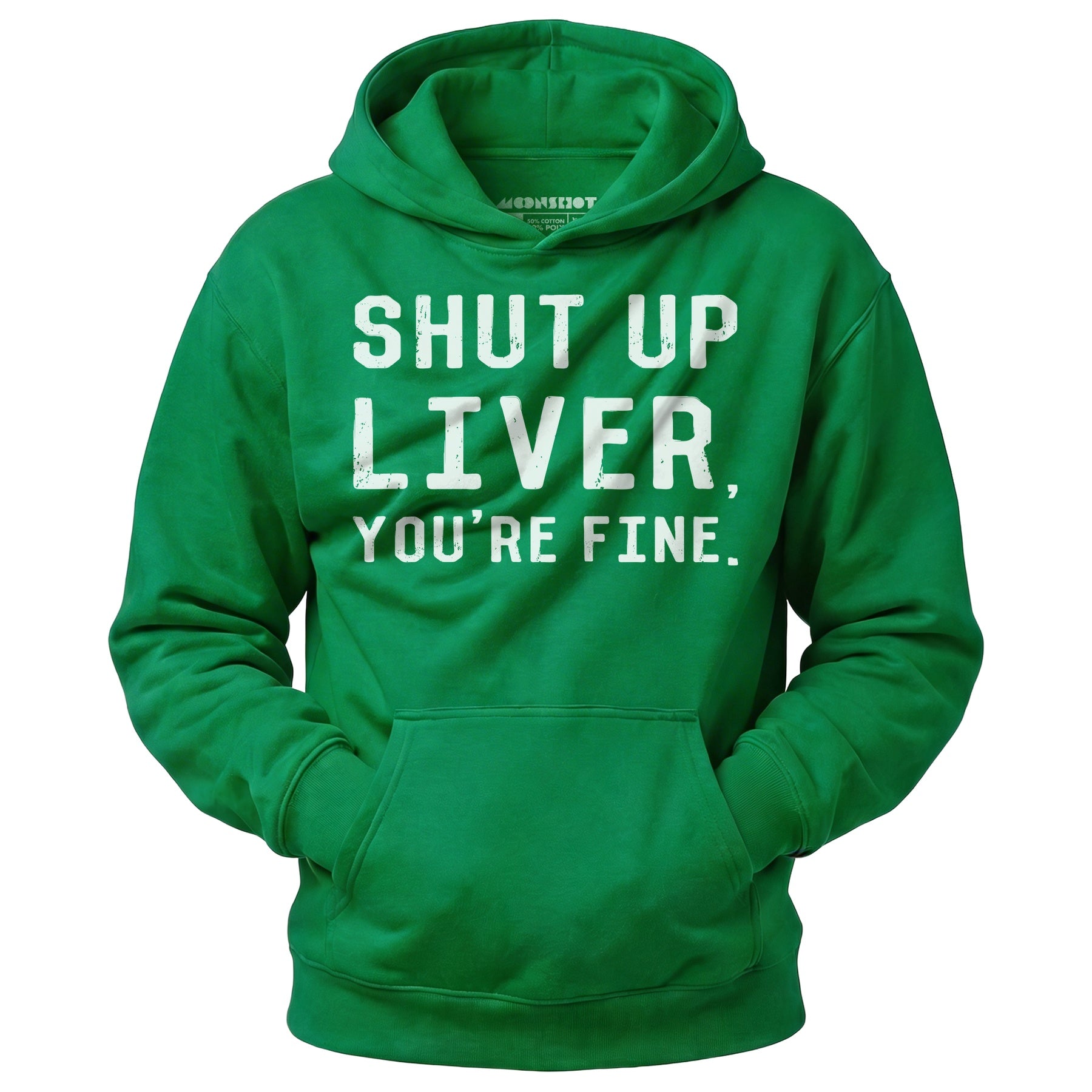 Shut Up Liver You're Fine - Unisex Hoodie
