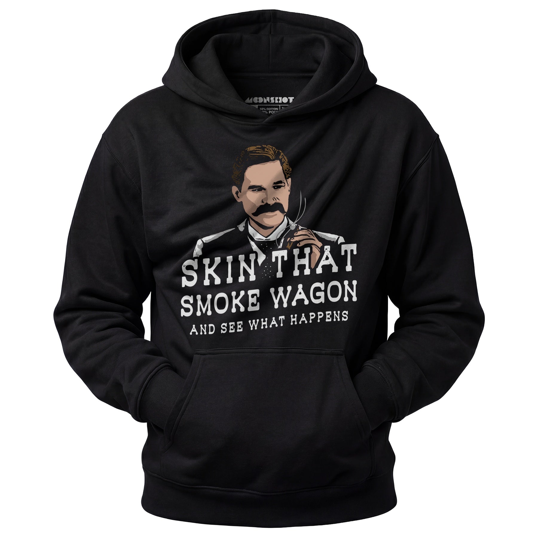 Skin That Smoke Wagon and See What Happens - Unisex Hoodie