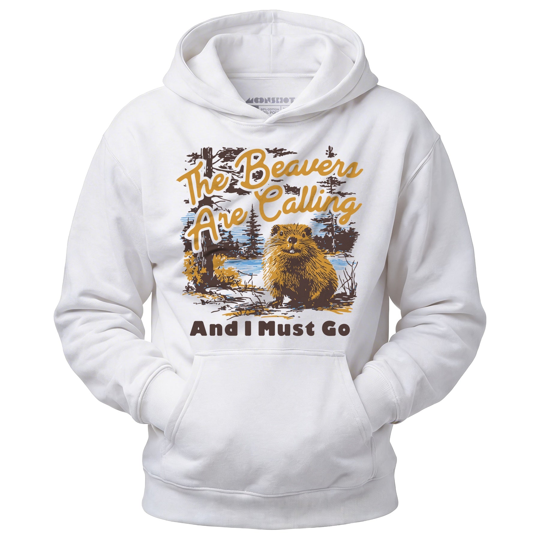 The Beavers Are Calling And I Must Go - Unisex Hoodie