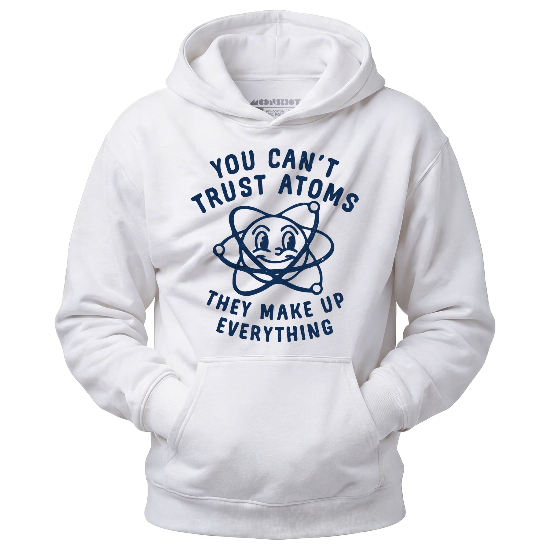 You Can't Trust Atoms - Unisex Hoodie