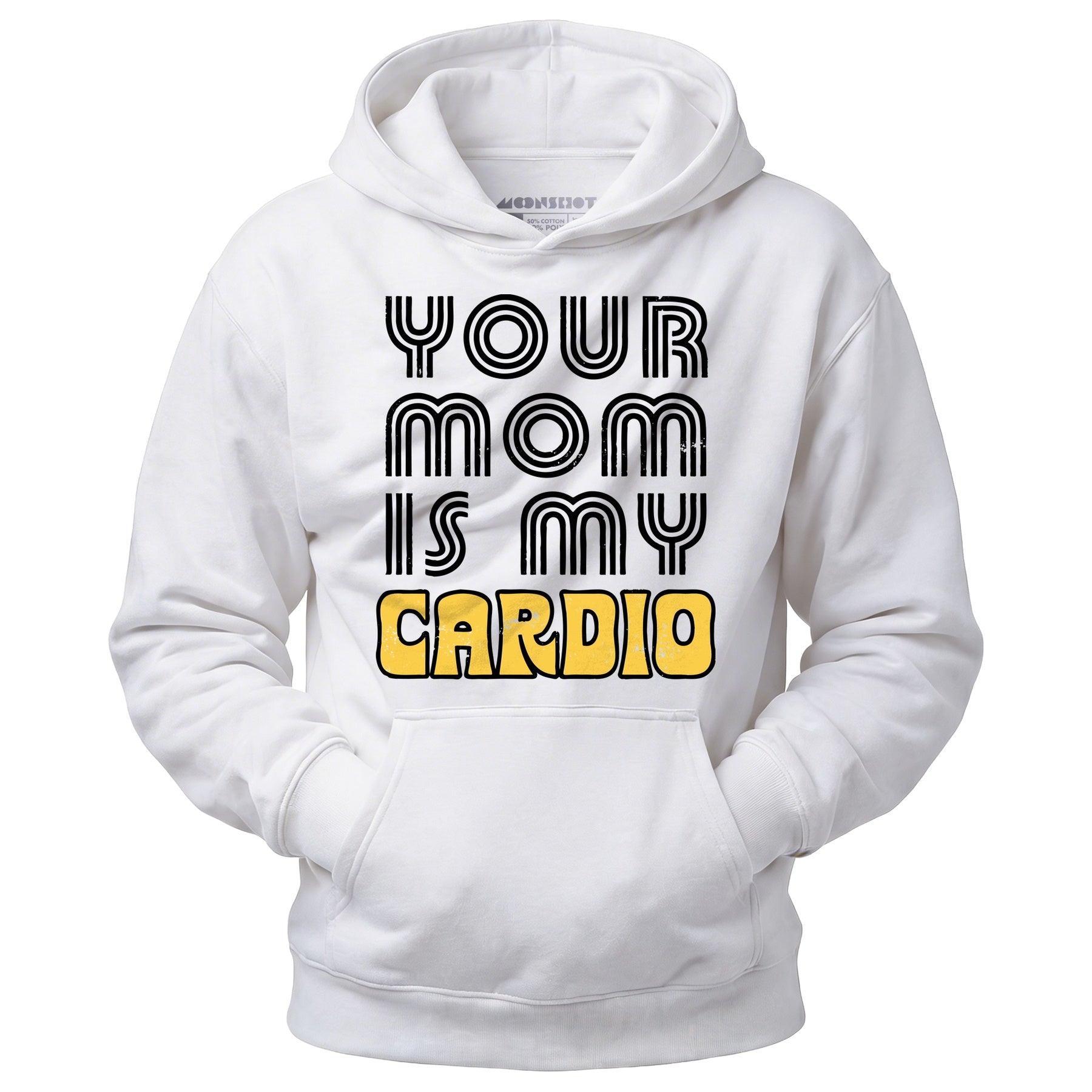 Your Mom is My Cardio - Unisex Hoodie