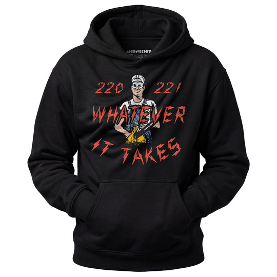 220 221 Whatever it Takes - Unisex Hoodie