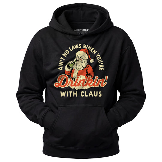 Ain't No Laws When You're Drinkin' With Claus - Unisex Hoodie