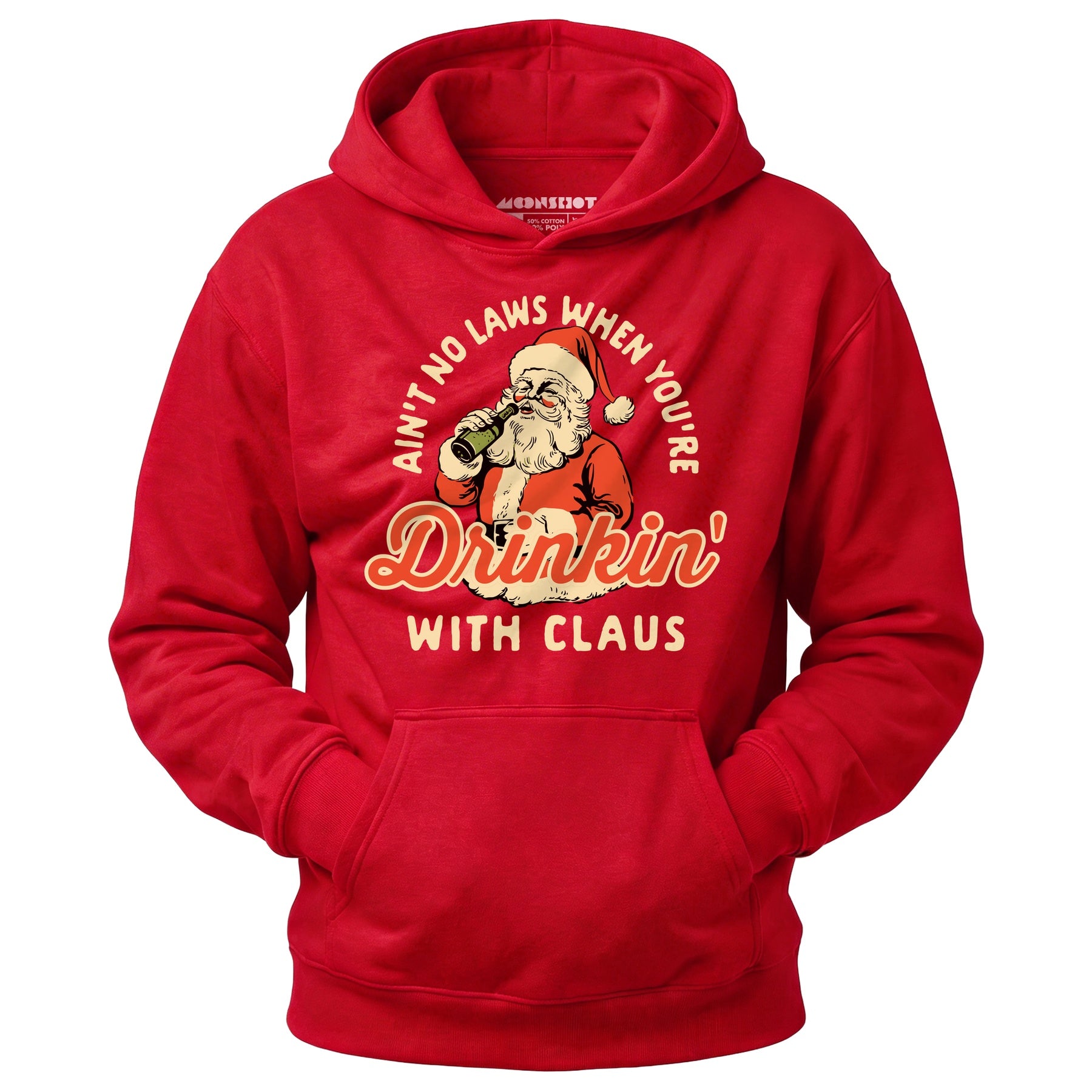 Ain't No Laws When You're Drinkin' With Claus - Unisex Hoodie