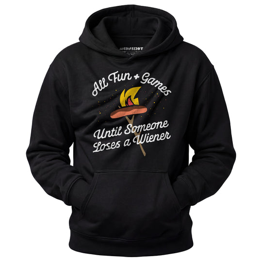 All Fun & Games Until Someone Loses a Wiener - Unisex Hoodie