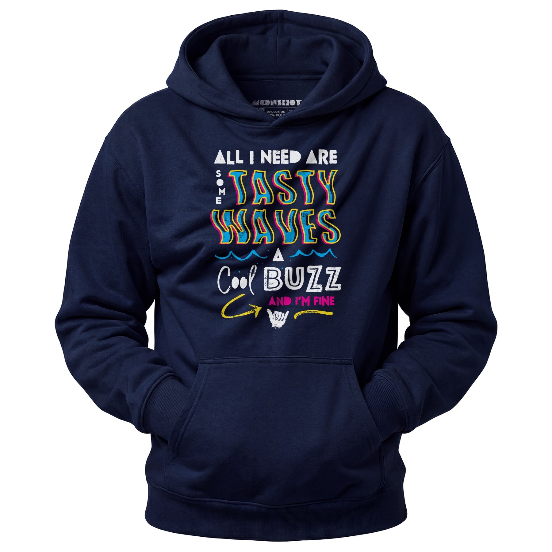 All I Need Are Some Tasty Waves a Cool Buzz and I'm Fine - Unisex Hoodie