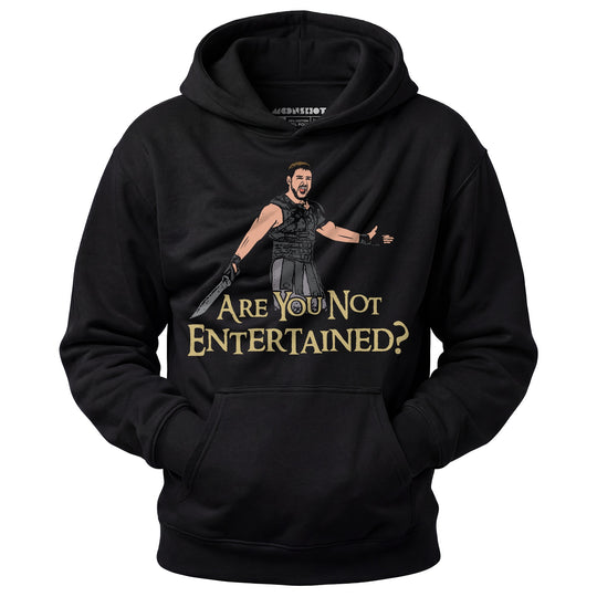 Are You Not Entertained? - Unisex Hoodie