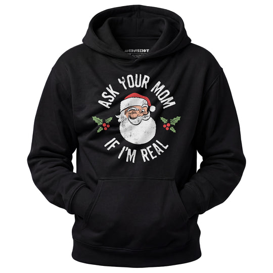 Ask Your Mom if I'm Real - Unisex Hoodie