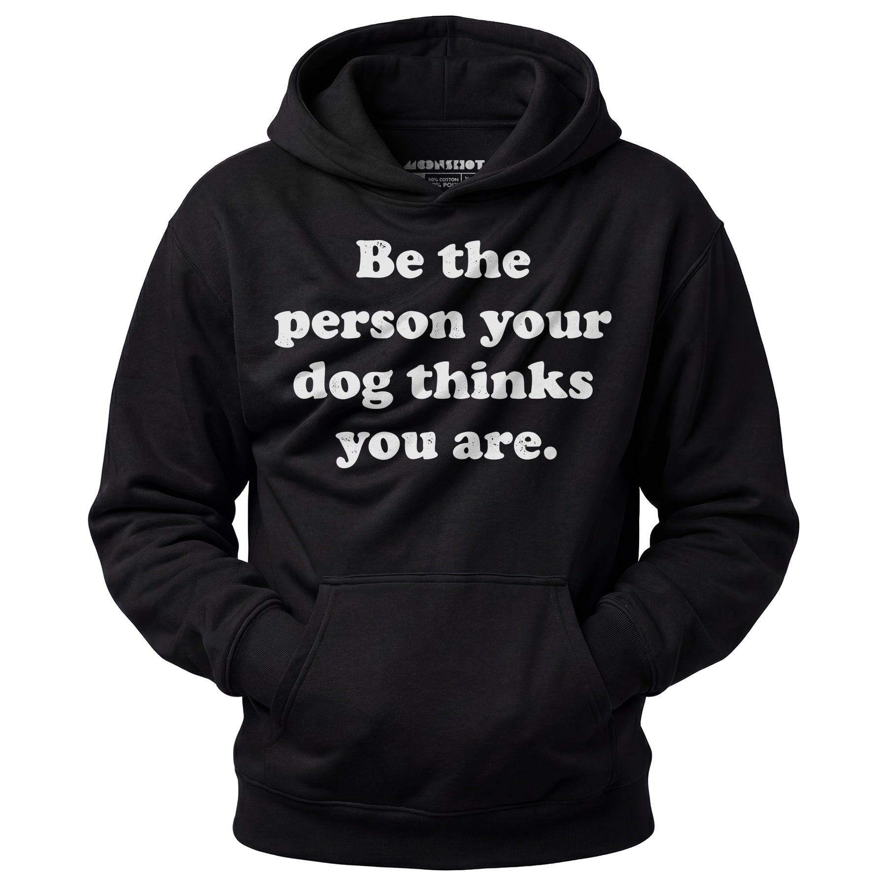 Be The Person Your Dog Thinks You Are - Unisex Hoodie
