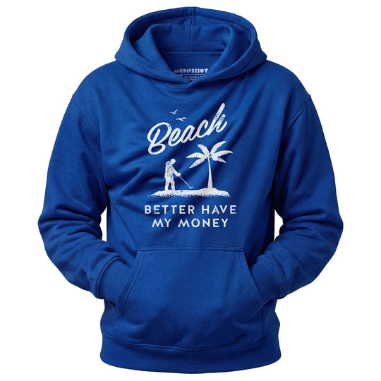 Beach Better Have My Money - Unisex Hoodie