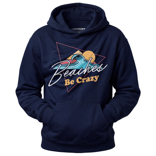 Beaches Be Crazy - Unisex Hoodie