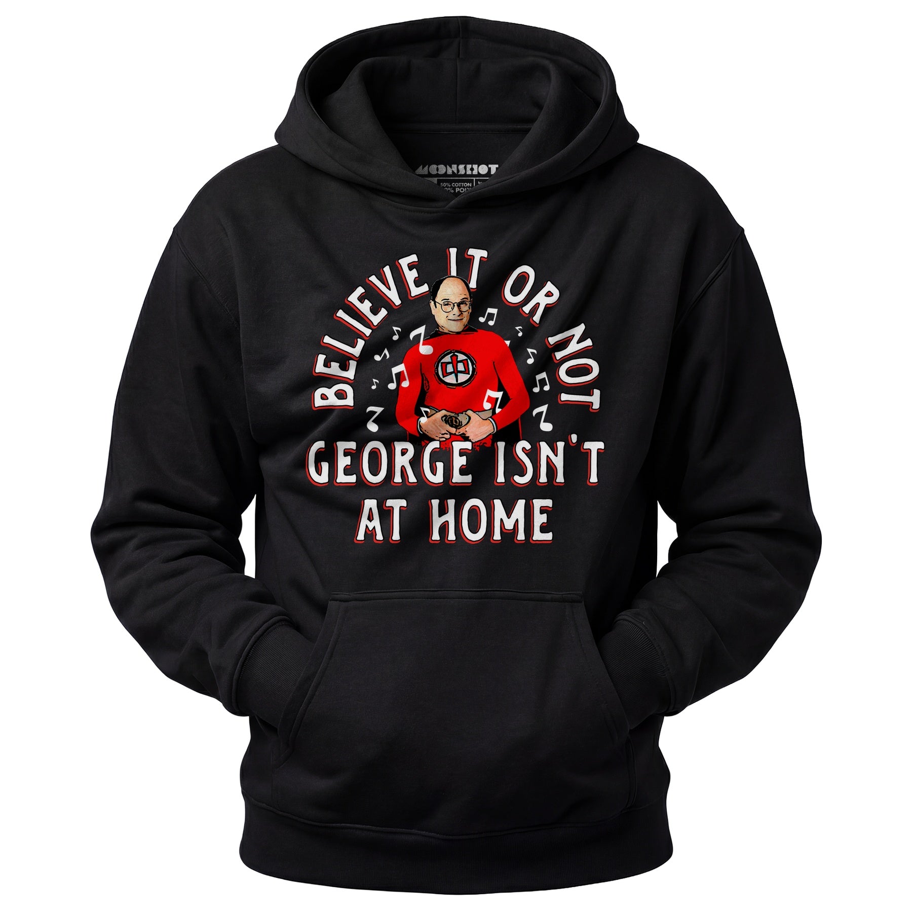Believe It Or Not George Isn't at Home - Unisex Hoodie