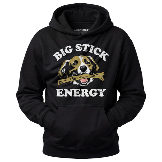 Big Stick Energy - Unisex Hoodie