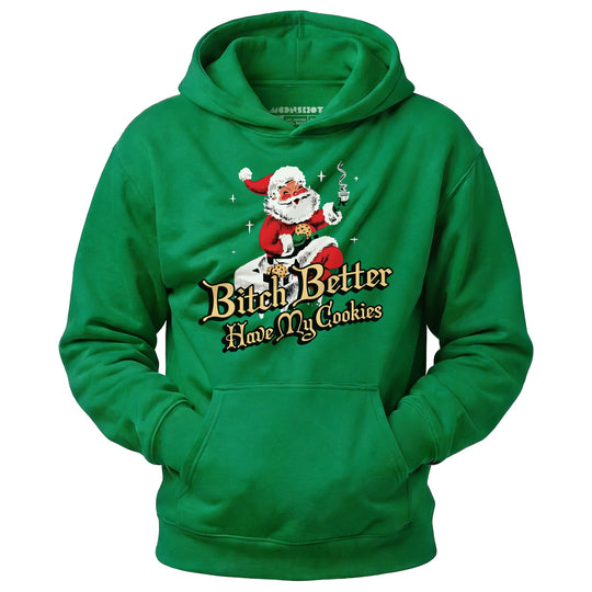 Bitch Better Have My Cookies - Unisex Hoodie