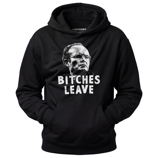 Bitches Leave - Unisex Hoodie