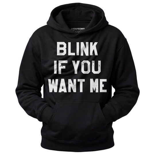 Blink If You Want Me - Unisex Hoodie