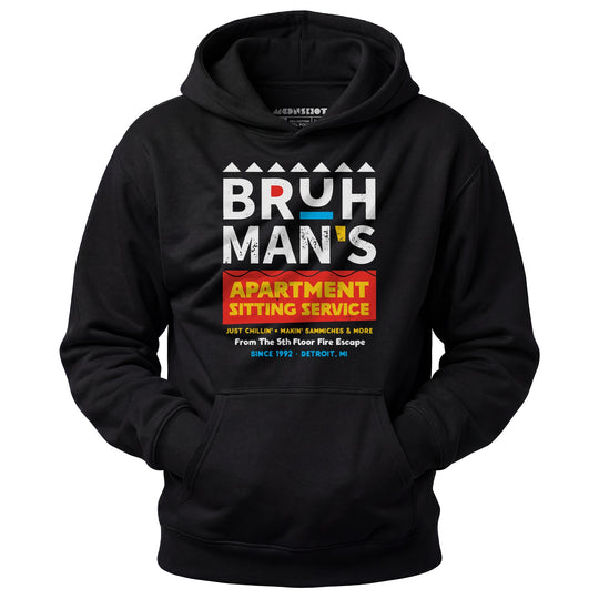 Bruh Man's Apartment Sitting Service - Unisex Hoodie