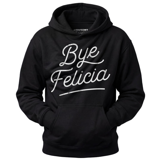 Bye Felicia - Unisex Hoodie