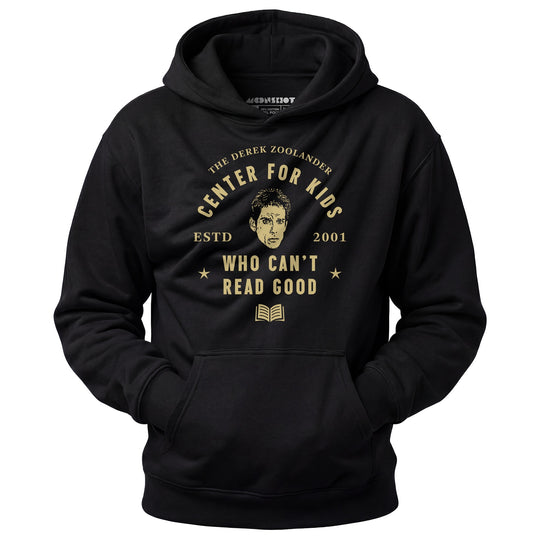 Derek Zoolander Center for Kids Who Can't Read Good - Unisex Hoodie