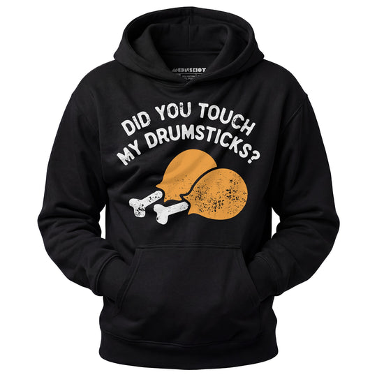 Did You Touch My Drumsticks? - Unisex Hoodie
