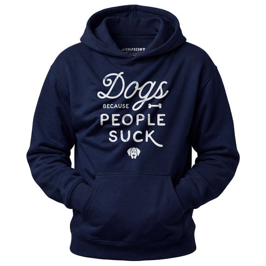 Dogs Because People Suck - Unisex Hoodie