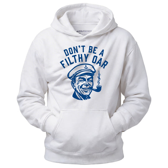 Don't Be a Filthy Oar - Unisex Hoodie