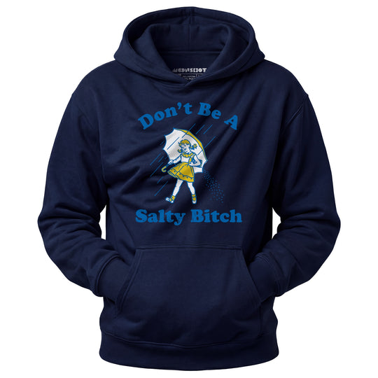 Don't Be a Salty Bitch - Unisex Hoodie