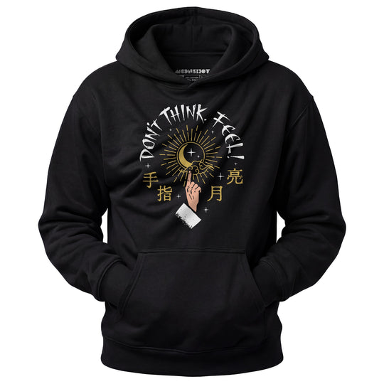 Don't Think, Feel! - Unisex Hoodie
