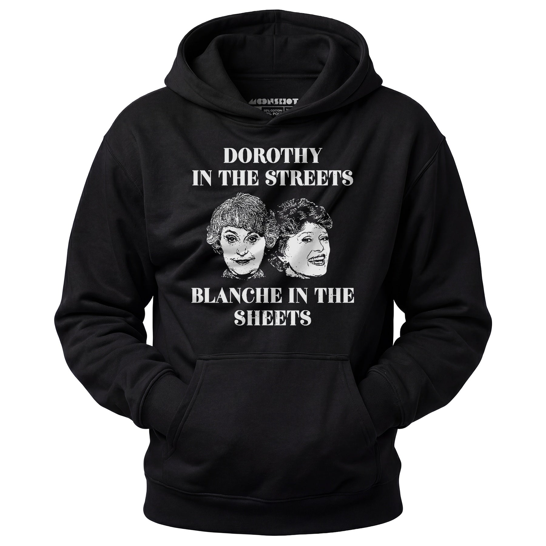 Dorothy in the Streets Blanche in the Sheets - Unisex Hoodie