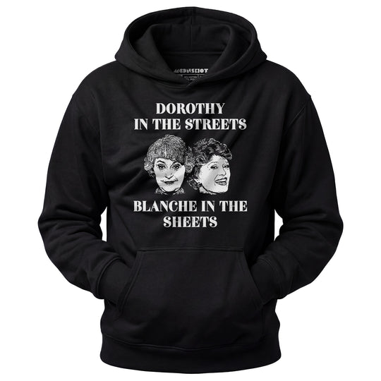 Dorothy in the Streets Blanche in the Sheets - Unisex Hoodie