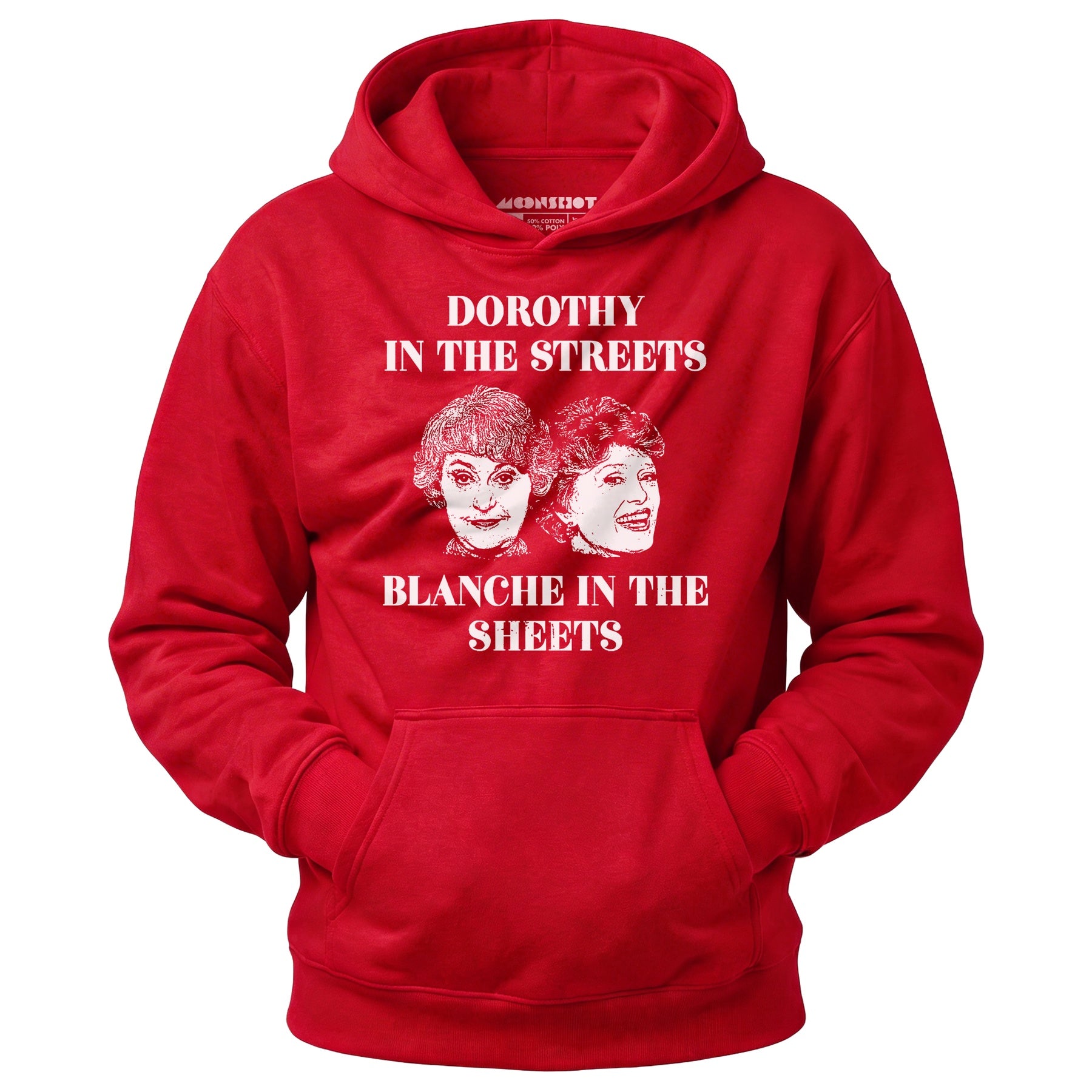 Dorothy in the Streets Blanche in the Sheets - Unisex Hoodie