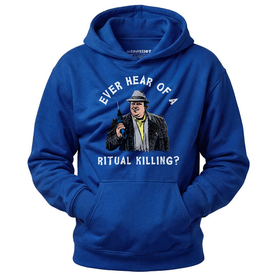 Ever Hear of a Ritual Killing? - Unisex Hoodie