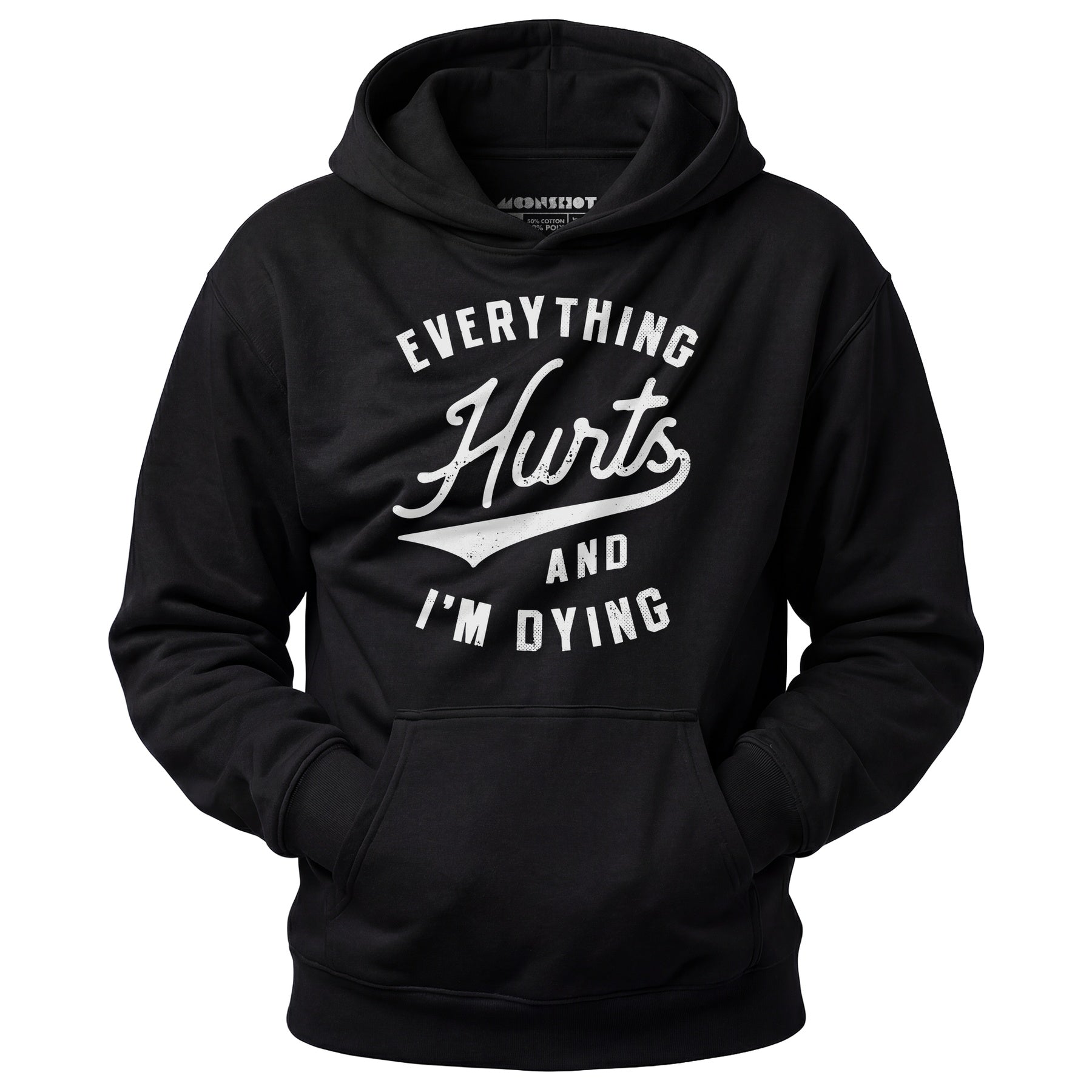 Everything Hurts and I'm Dying - Unisex Hoodie
