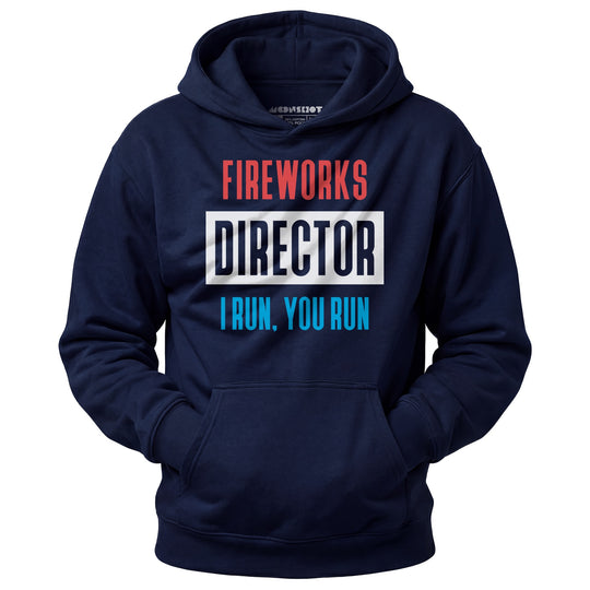 Fireworks Director I Run, You Run - Unisex Hoodie