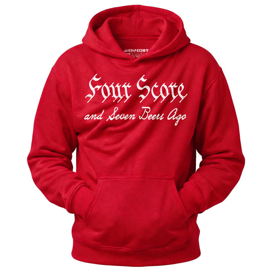 Four Score and Seven Beers Ago - Unisex Hoodie