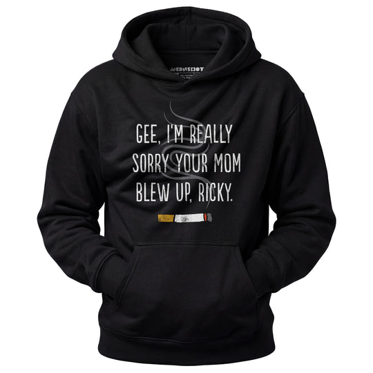 Gee, I'm Really Sorry Your Mom Blew Up, Ricky - Unisex Hoodie