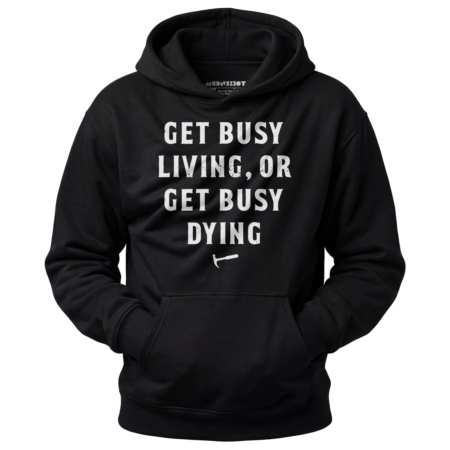 Get Busy Living or Get Busy Dying - Unisex Hoodie