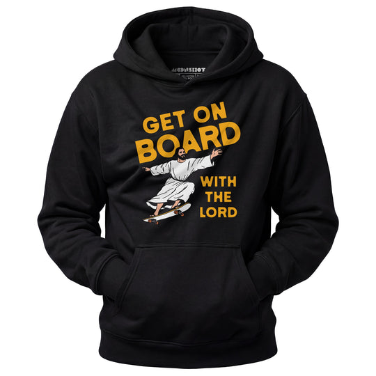Get On Board With the Lord - Unisex Hoodie