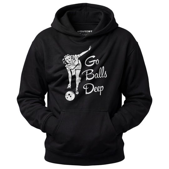 Go Balls Deep - Unisex Hoodie