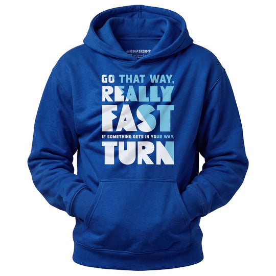 Go That Way Really Fast - Unisex Hoodie