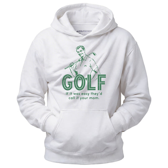 Golf If It Was Easy - Unisex Hoodie