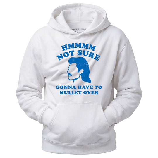 Gonna Have to Mullet Over - Unisex Hoodie