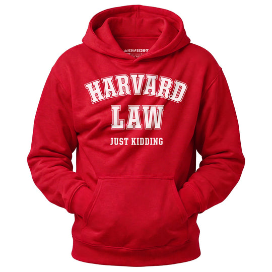 Harvard Law - Just Kidding - Unisex Hoodie