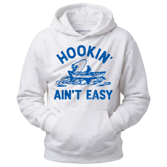 Hookin' Ain't Easy - Unisex Hoodie