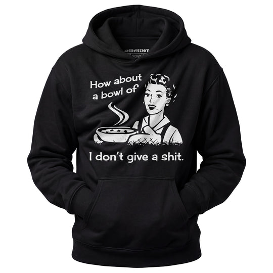 How About a Bowl of I Don't Give a Shit? - Unisex Hoodie