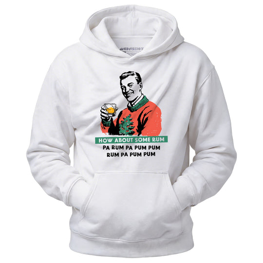 How About Some Rum Pa Rum Pa Pum Pum - Unisex Hoodie