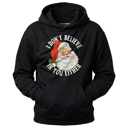 I Don't Believe in You Either - Unisex Hoodie